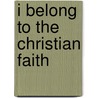 I Belong to the Christian Faith door Sam Dilkes