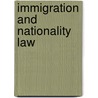 Immigration and Nationality Law door Richard A. Boswell