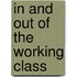 In And Out Of The Working Class