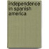 Independence In Spanish America