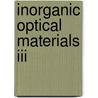 Inorganic Optical Materials Iii door Mark J. Davis