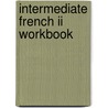 Intermediate French Ii Workbook door Catherine Ploye