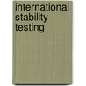 International Stability Testing by David J. Mazzo