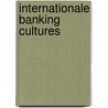 Internationale Banking Cultures door Jens Droege