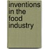 Inventions in the Food Industry