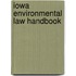 Iowa Environmental Law Handbook
