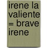 Irene la Valiente = Brave Irene by William Steig