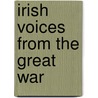 Irish Voices From The Great War door Myles Dungan
