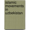 Islamic Movements In Uzbekistan door Franco Burgio
