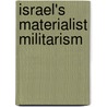Israel's Materialist Militarism door Yagil Levy