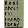 It's All about the Money, Honey door Victotria Woods