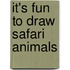 It's Fun To Draw Safari Animals