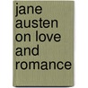 Jane Austen On Love And Romance door Jane Austen