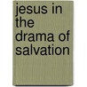 Jesus In The Drama Of Salvation by Raymund Schwager