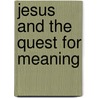 Jesus and the Quest for Meaning door Thomas H. West