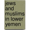 Jews And Muslims In Lower Yemen door Isaac Hollander