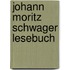 Johann Moritz Schwager Lesebuch