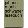 Johann Moritz Schwager Lesebuch door Johann Moritz Schwager