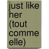 Just Like Her (Tout comme elle) door Louise Dupre