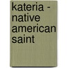 Kateria - Native American Saint door Giovanna Paponetti