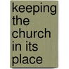 Keeping the Church in Its Place door Richard P. Thompson