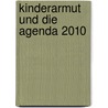 Kinderarmut Und Die Agenda 2010 door Denise Kouba