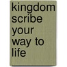 Kingdom Scribe Your Way To Life door Lisa Wisdom Taylor