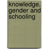 Knowledge, Gender And Schooling by D.G. Mulcahy