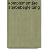 Komplementäre Sterbebegleitung by Roman Huber