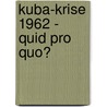 Kuba-Krise 1962 - Quid Pro Quo? door Thorsten Volberg