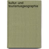 Kultur- Und Tourismusgeographie door Dagmar G. Tz