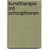 Kunsttherapie Mit Schizophrenen door Johanna Vedral