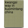 Kwangsi Way In Kuomintang China by Eugene William Levich