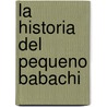 La Historia Del Pequeno Babachi door Rosa Roig