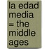 La Edad Media = The Middle Ages