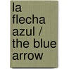 La Flecha Azul / The Blue Arrow door Gianni Rodari