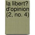 La Libert? D'Opinion (2, No. 4)