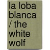 La Loba Blanca / The White Wolf door Theresa Révay
