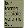 La R Forme Sociale, Volume 5... door Soci T. D'Conomie Sociale