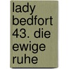 Lady Bedfort 43. Die ewige Ruhe door John Beckmann