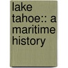 Lake Tahoe:: A Maritime History door Peter Goin