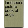 Landseer's Picture Book Of Dogs door Edwin Henry Landseer