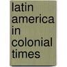 Latin America In Colonial Times door Matthrew Restall