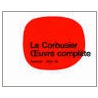 Le Corbusier - Oeuvre Compla]te by Max Bill