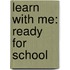 Learn With Me: Ready for School