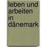 Leben und Arbeiten in Dänemark door Carina Tietz