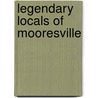 Legendary Locals of Mooresville by Cindy Jacobs
