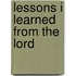 Lessons I Learned From The Lord