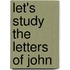 Let's Study The Letters Of John