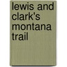 Lewis and Clark's Montana Trail door Susie Graetz